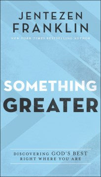 Something Greater - Discovering God`s Best Right Where You Are - MPHOnline.com