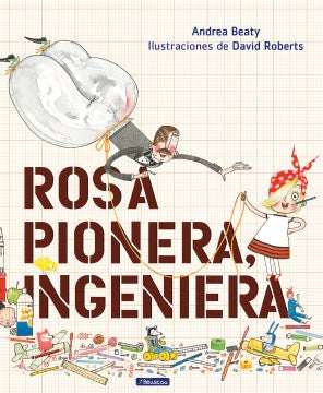 Rosa Pionera, ingeniera / Rosie Revere, Engineer - MPHOnline.com