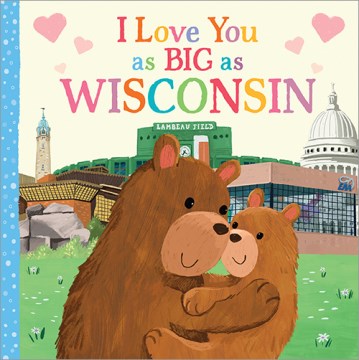 I Love You As Big As Wisconsin - MPHOnline.com