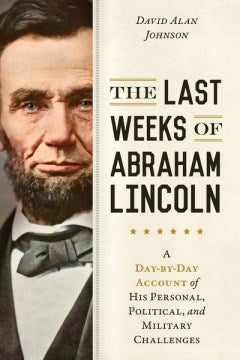 The Last Weeks of Abraham Lincoln - MPHOnline.com