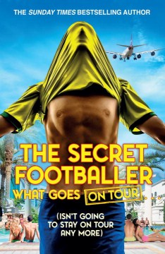 Secret Footballer: What Goes on Tour - MPHOnline.com