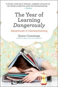 The Year of Learning Dangerously - Adventures in Homeschooling  (Reprint) - MPHOnline.com