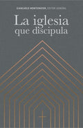 La iglesia que disc?pula/ The Church That Disciples - MPHOnline.com