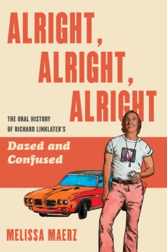 Alright, Alright, Alright: The Oral History of Richard Linklater's Dazed and Confused - MPHOnline.com