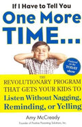 If I Have to Tell You One More Time - The Revolutionary Program That Gets Your Kids to Listen Without Nagging, Reminding, or Yelling - MPHOnline.com