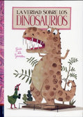 La verdad sobre los dinosaurios / The Truth About Dinosaurs - MPHOnline.com