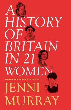 A History of Britain in 21 Women - A Personal Selection - MPHOnline.com