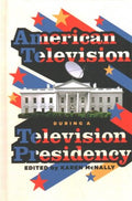 American Television During a Television Presidency - MPHOnline.com