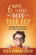 Six Ways to Keep the Good in Your Boy - MPHOnline.com