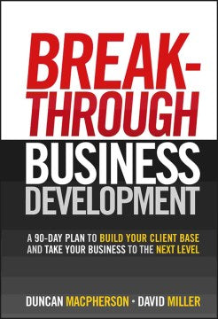 BREAKTHROUGH BUSINESS DEVELOPMENT:A 90-DAY PLAN TO BUILD YOU - MPHOnline.com