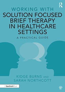 Working With Solution Focused Brief Therapy in Healthcare Settings - MPHOnline.com