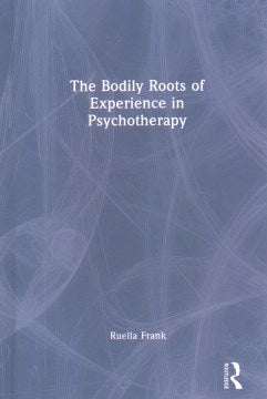 The Bodily Roots of Experience in Psychotherapy - MPHOnline.com