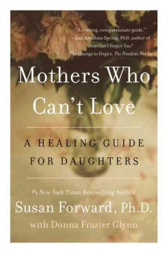 Mothers Who Can't Love: A Healing Guide For Daughters - MPHOnline.com