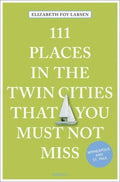 111 Places in the Twin Cities That You Must Not Miss - MPHOnline.com