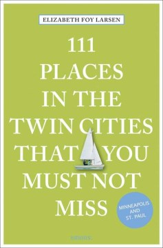 111 Places in the Twin Cities That You Must Not Miss - MPHOnline.com