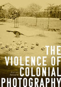 The Violence of Colonial Photography - MPHOnline.com