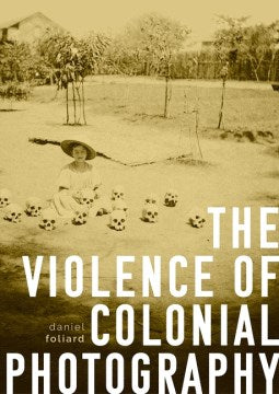 The Violence of Colonial Photography - MPHOnline.com