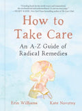 How to Take Care : An A-Z Guide of Radical Remedies - MPHOnline.com