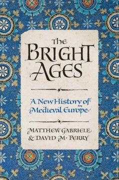 The Bright Ages - A New History of Medieval Europe - MPHOnline.com