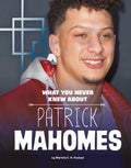 What You Never Knew About Patrick Mahomes - MPHOnline.com