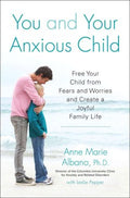 You and Your Anxious Child - Free Your Child from Fears and Worries and Create a Joyful Family Life (Lynn Sonberg Book) - MPHOnline.com