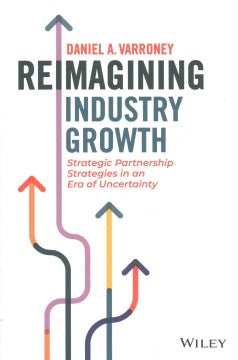 Reimagining Industry Growth : Strategic Partnership Strategies in an Era of Uncertainty - MPHOnline.com