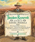 The Remarkable Rough-riding Life of Theodore Roosevelt And the Rise of Empire America - MPHOnline.com