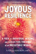 Joyous Resilience - A Path to Individual Healing and Collective Thriving in an Inequitable World - MPHOnline.com