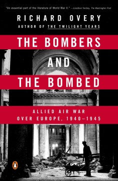 The Bombers and the Bombed - Allied Air War over Europe, 1940-1945  (Reprint) - MPHOnline.com