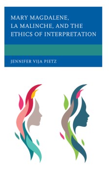 Mary Magdalene, La Malinche, and the Ethics of Interpretation - MPHOnline.com