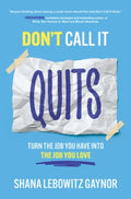 Don't Call It Quits: Turn the Job You Have into the Job You Love - MPHOnline.com