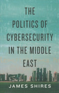 The Politics of Cybersecurity in the Middle East - MPHOnline.com