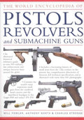 The World Encyclopedia of Pistols, Revolvers & Submachine Guns - MPHOnline.com