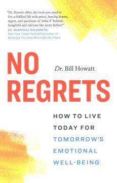 No Regrets : How to Live Today for Tomorrow's Emotional Well-Being - MPHOnline.com