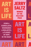 Art Is Life : Icons and Iconoclasts, Visionaries and Vigilantes, and Flashes of Hope in the Night - MPHOnline.com