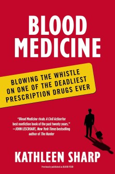 Blood Medicine - Blowing the Whistle on One of the Deadliest Prescription Drugs Ever  (Reprint) - MPHOnline.com