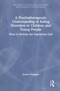 A Psychotherapeutic Understanding of Eating Disorders in Children and Young People - MPHOnline.com