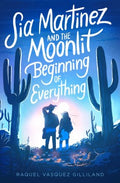 Sia Martinez and the Moonlit Beginning of Everything - MPHOnline.com