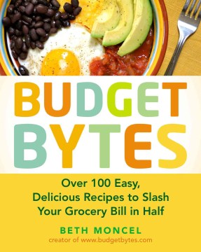 Budget Bytes - Over 100 Easy, Delicious Recipes to Slash Your Grocery Bill in Half - MPHOnline.com