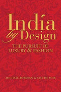 INDIA BY DESIGN : THE PURSUITOF LUXURY AND FASHION - MPHOnline.com