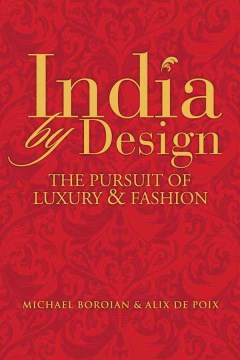 INDIA BY DESIGN : THE PURSUITOF LUXURY AND FASHION - MPHOnline.com