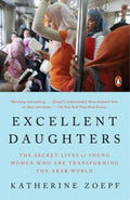 Excellent Daughters - The Secret Lives of Young Women Who Are Transforming the Arab World  (Reprint) - MPHOnline.com