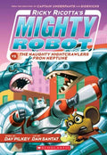 Ricky Ricotta's Mighty Robot vs. the Naughty Nightcrawlers from Neptune (Ricky Ricotta's Mighty Robot #8) - MPHOnline.com