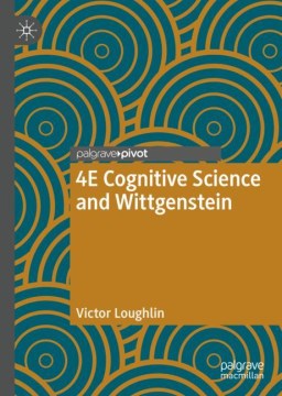 4E Cognitive Science and Wittgenstein - MPHOnline.com