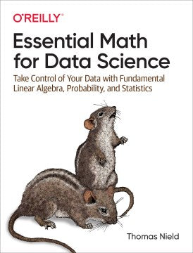 Essential Math for Data Science: Take Control of Your Data with Fundamental Linear Algebra, Probability and Statistics - MPHOnline.com