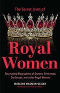 The Secrets Lives of Royal Women - MPHOnline.com