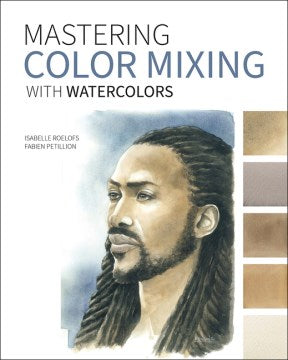 Mastering Color Mixing With Watercolors - MPHOnline.com