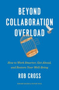 Beyond Collaboration Overload : How to Work Smarter, Get Ahead, and Restore Your Well-Being - MPHOnline.com