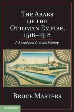 The Arabs of the Ottoman Empire, 1516-1918 - MPHOnline.com