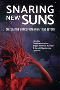 Snaring New Suns, Speculative Works from Hawai'i and Beyond - MPHOnline.com